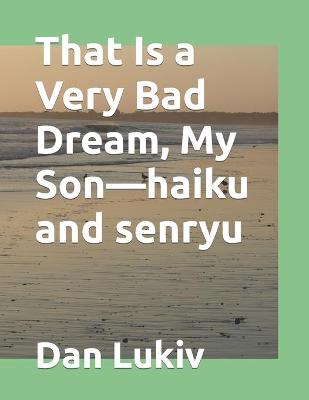 Book cover for That Is a Very Bad Dream, My Son-haiku and senryu