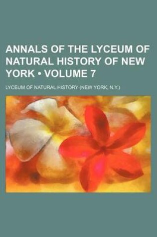 Cover of Annals of the Lyceum of Natural History of New York (Volume 7)