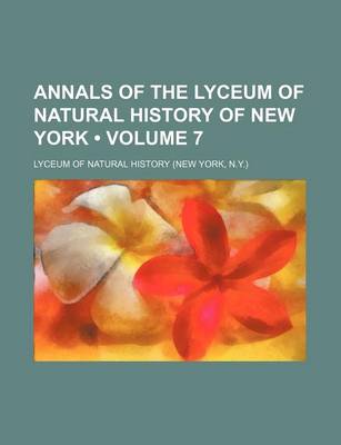 Book cover for Annals of the Lyceum of Natural History of New York (Volume 7)