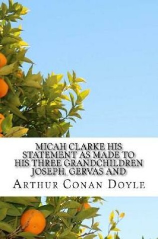 Cover of Micah Clarke His Statement as made to his three Grandchildren Joseph, Gervas and