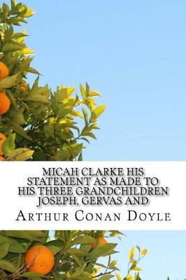 Book cover for Micah Clarke His Statement as made to his three Grandchildren Joseph, Gervas and