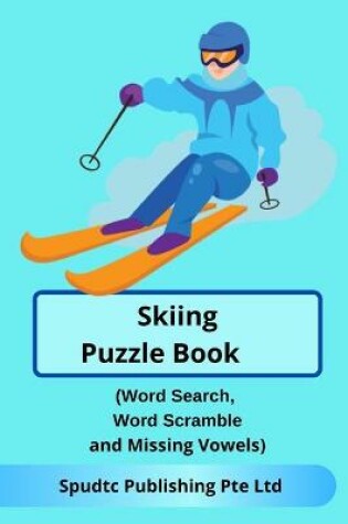 Cover of Skiing Puzzle Book (Word Search, Word Scramble and Missing Vowels)