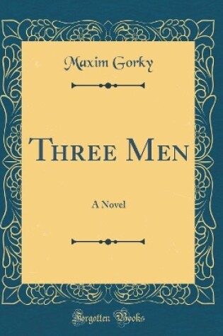 Cover of Three Men: A Novel (Classic Reprint)