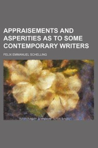 Cover of Appraisements and Asperities as to Some Contemporary Writers