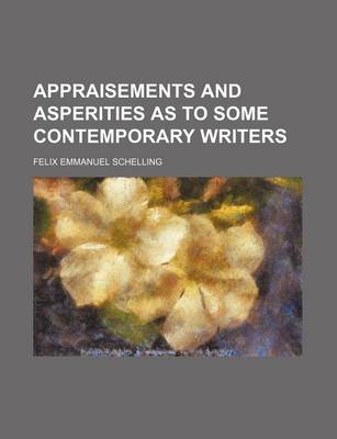 Book cover for Appraisements and Asperities as to Some Contemporary Writers