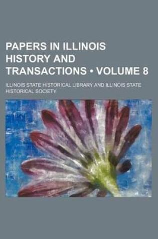 Cover of Papers in Illinois History and Transactions (Volume 8)