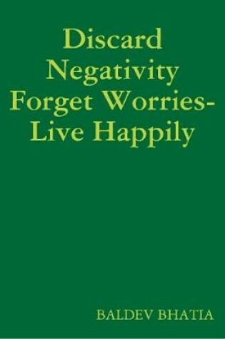 Cover of Discard Negativity Forget Worries- Live Happily