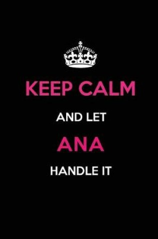 Cover of Keep Calm and Let Ana Handle It