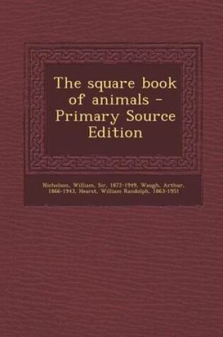 Cover of The Square Book of Animals - Primary Source Edition