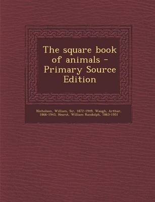 Book cover for The Square Book of Animals - Primary Source Edition
