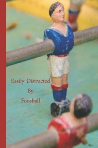 Cover of Easily Distracted By Foosball