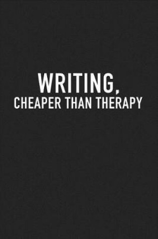 Cover of Writing Cheaper Than Therapy