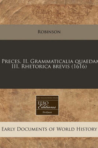 Cover of I. Preces. II. Grammaticalia Quaedam. III. Rhetorica Brevis (1616)