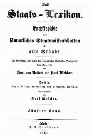 Cover of Das Staats-Lexikon, Encyklopadie Der Sammtlichen Staatswissenschaften Fur Alle Stande.