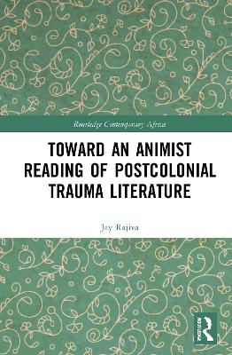 Book cover for Toward an Animist Reading of Postcolonial Trauma Literature