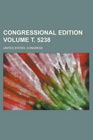 Cover of Congressional Edition Volume . 5238