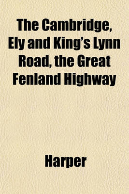 Book cover for The Cambridge, Ely and King's Lynn Road, the Great Fenland Highway