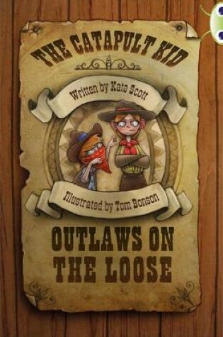 Cover of Bug Club Independent Fiction Year 6 Red B The Catapult Kid: Outlaws on the Loose