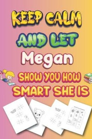 Cover of keep calm and let Megan show you how smart she is