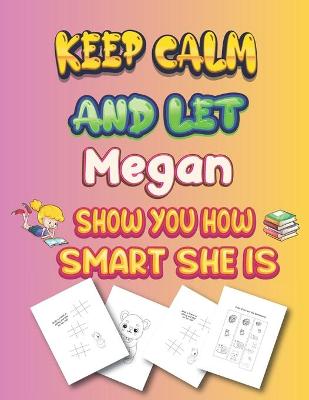 Book cover for keep calm and let Megan show you how smart she is