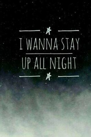 Cover of I wanna Stay Up All Night