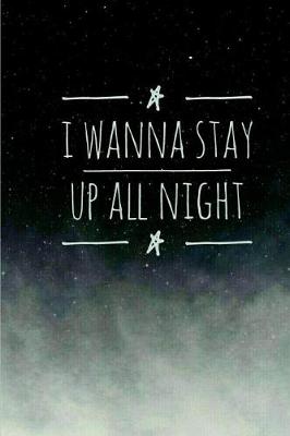 Book cover for I wanna Stay Up All Night