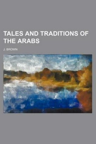 Cover of Tales and Traditions of the Arabs