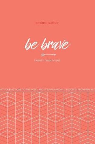 Cover of 2021 18-Month Planner: Be Brave (Faux Ziparound)