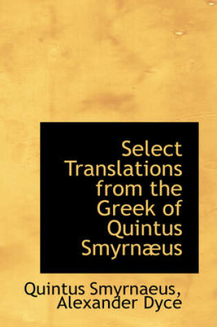 Cover of Select Translations from the Greek of Quintus Smyrn Us