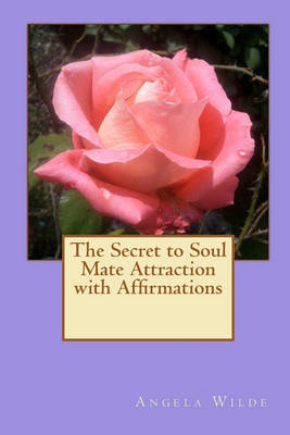 Book cover for The Secret to Soul Mate Attraction with Affirmations