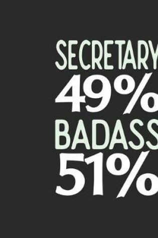 Cover of Secretary 49 % BADASS 51 %