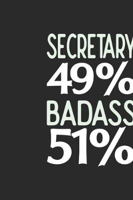 Book cover for Secretary 49 % BADASS 51 %