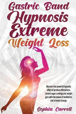 Book cover for Gastric Band Hypnosis Extreme Weight Loss