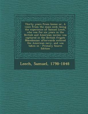 Book cover for Thirty Years from Home; Or, a Voice from the Main Eeck; Being the Experience of Samuel Leech, Who Was for Six Years in the British and American Navies