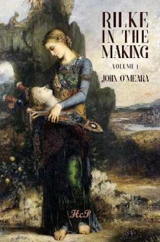 Cover of Rilke in the Making. Volume 1. A Poet's Fall from Grace (1897-1905)