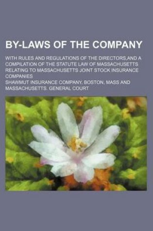 Cover of By-Laws of the Company; With Rules and Regulations of the Directors, and a Compilation of the Statute Law of Massachusetts Relating to Massachusetts Joint Stock Insurance Companies