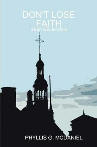 Cover of Don't Lose Faith: Keep Believing