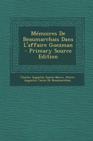 Cover of Memoires de Beaumarchais Dans L'Affaire Goezman - Primary Source Edition