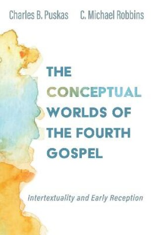 Cover of The Conceptual Worlds of the Fourth Gospel