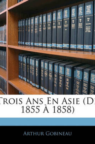 Cover of Trois ANS En Asie (de 1855 a 1858)