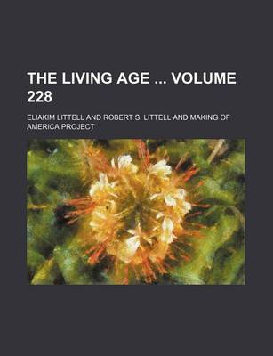Book cover for The Living Age Volume 228