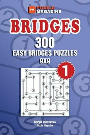 Cover of Bridges - 300 Easy Bridges Puzzles 9x9 (Volume 1)