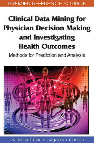 Cover of Clinical Data Mining for Physician Decision Making and Investigating Health Outcomes: Methods for Prediction and Analysis