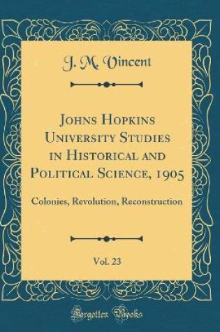 Cover of Johns Hopkins University Studies in Historical and Political Science, 1905, Vol. 23