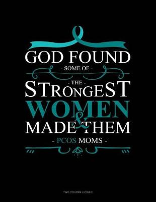 Book cover for God Found Some of the Strongest Women and Made Them Pcos Moms