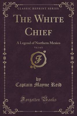 Book cover for The White Chief, Vol. 3 of 3