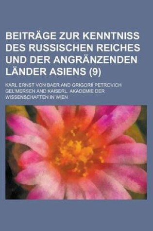 Cover of Beitrage Zur Kenntniss Des Russischen Reiches Und Der Angranzenden Lander Asiens (9)