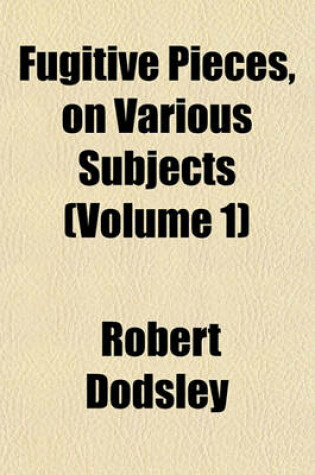 Cover of Fugitive Pieces, on Various Subjects (Volume 1)