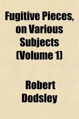 Book cover for Fugitive Pieces, on Various Subjects (Volume 1)