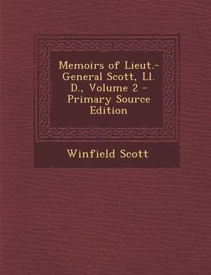 Book cover for Memoirs of Lieut.-General Scott, LL. D., Volume 2 - Primary Source Edition